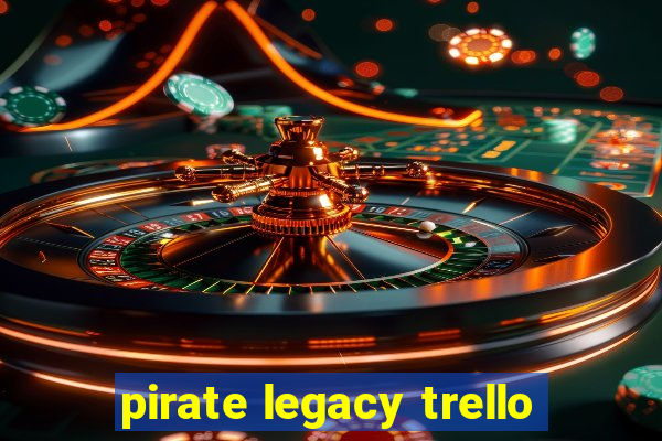 pirate legacy trello